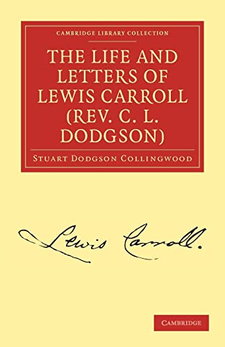 9781108033886: The Life and Letters of Lewis Carroll (Rev. C. L. Dodgson) (Cambridge Library Collection - Literary Studies)