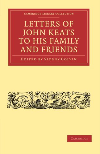 Letters of John Keats to his Family and Friends (Cambridge Library Collection - Literary Studies) (9781108033893) by Keats, John