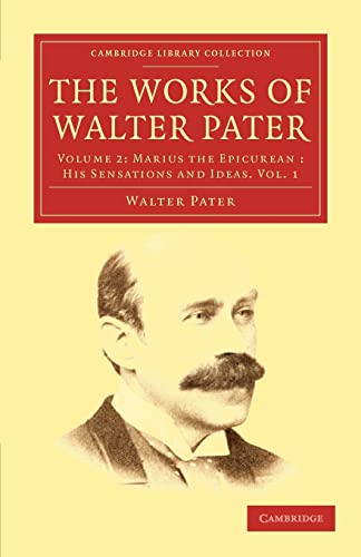 Imagen de archivo de The Works of Walter Pater: Volume 2 Marius the Epicurean: his Sensations and Ideas. Vol. 1 a la venta por Revaluation Books