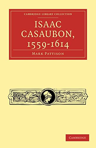 9781108034876: Isaac Casaubon, 1559-1614 (Cambridge Library Collection - Literary Studies)