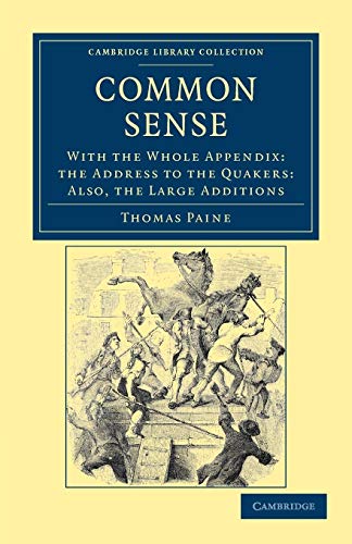 9781108035194: Common Sense: With the Whole Appendix: the Address to the Quakers: Also, the Large Additions (Cambridge Library Collection - Philosophy)