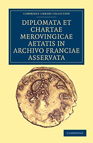 9781108035330: Diplomata et Chartae Merovingicae Aetatis in Archivo Franciae Asservata