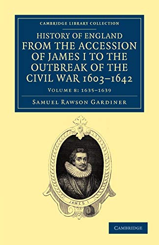 History of England from the Accession of James I to the Outbreak of the Civil War, 1603-1642 (Cam...