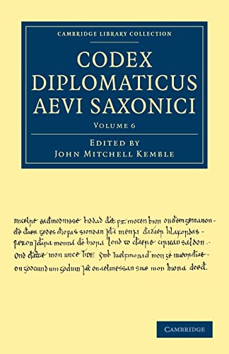 Beispielbild fr Codex Diplomaticus Aevi Saxonici: Volume 6 (Cambridge Library Collection - Medieval History) zum Verkauf von AwesomeBooks