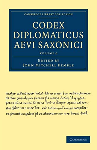 Stock image for Codex Diplomaticus Aevi Saxonici: Volume 6 (Cambridge Library Collection - Medieval History) for sale by AwesomeBooks