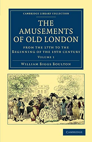 Stock image for The Amusements of Old London: Being a Survey of the Sports and Pastimes, Tea Gardens and Parks, Playhouses and Other Diversions of the People of . - British and Irish History, General) for sale by GF Books, Inc.