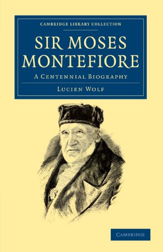 Stock image for Sir Moses Montefiore: A Centennial Biography (Cambridge Library Collection - British and Irish History, 19th Century) [Paperback] Wolf, Lucien for sale by Brook Bookstore On Demand