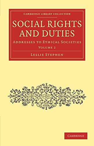 Social Rights and Duties: Addresses to Ethical Societies (Cambridge Library Collection - Philosophy) (9781108037037) by Stephen, Leslie