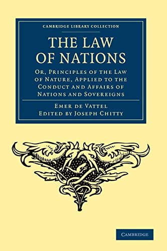 9781108037068: The Law of Nations Paperback: Or, Principles of the Law of Nature, Applied to the Conduct and Affairs of Nations and Sovereigns (Cambridge Library Collection - Philosophy)