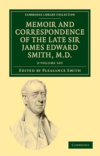 9781108037099: Memoir and Correspondence of the Late Sir James Edward Smith, M.D. 2 Volume Set (Cambridge Library Collection - Botany and Horticulture)