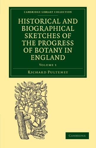 Stock image for Historical and Biographical Sketches of the Progress of Botany in England: From its Origin to the Introduction of the Linnaean System: Volume 1 for sale by Prior Books Ltd