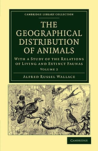 9781108037853: The Geographical Distribution of Animals: With a Study of the Relations of Living and Extinct Faunas as Elucidating the Past Changes of the Earth's Surface (Cambridge Library Collection - Zoology)