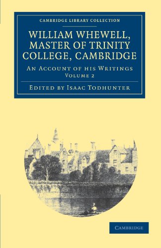 William Whewell, D.D., Master of Trinity College, Cambridge: An Account of his Writings; with Selections from his Literary and Scientific Correspondence (Cambridge Library Collection - Cambridge) (9781108038546) by Whewell, William