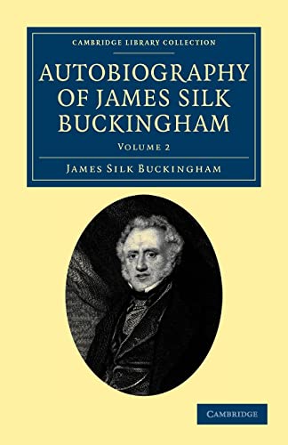 Beispielbild fr Autobiography of James Silk Buckingham Vol 1 of 2 Volume Set: Autobiography of James Silk Buckingham: Including his Voyages, Travels, Adventures, Speculations, . Library Collection - Travel and Exploration) zum Verkauf von WeBuyBooks