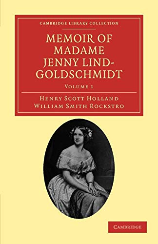 Beispielbild fr Memoir of Madame Jenny Lind-Goldschmidt: Her Early Art-Life and Dramatic Career, 1820-1851: Volume 1 zum Verkauf von Revaluation Books