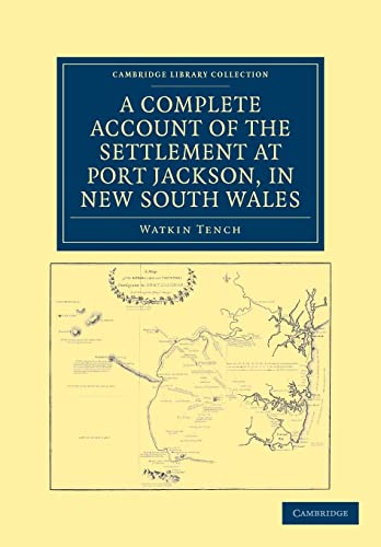 9781108039147: A Complete Account of the Settlement at Port Jackson, In New South Wales: Including an Accurate Description of the Situation of the Colony, of the ... Library Collection - History of Oceania)
