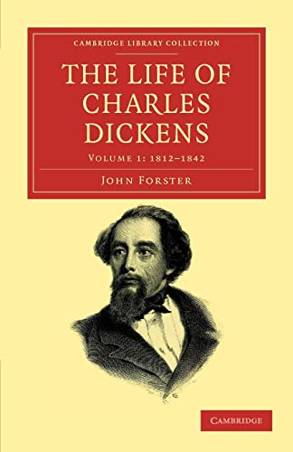 Imagen de archivo de The Life of Charles Dickens: Volume 1: 1812-1842 (Cambridge Library Collection - Literary Studies) a la venta por WorldofBooks