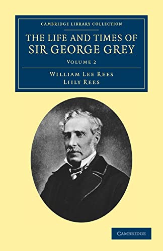 Stock image for The Life and Times of Sir George Grey, K.C.B.: Volume 2 for sale by Revaluation Books