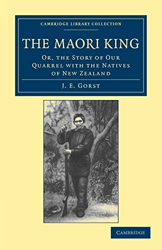 Stock image for The Maori King: Or; the Story of Our Quarrel with the Natives of New Zealand for sale by Ria Christie Collections