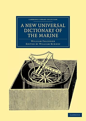 9781108040037: New Universal Dictionary Of The Marine: Illustrated with a Variety of Modern Designs of Shipping, etc. (Cambridge Library Collection - Naval and Military History)