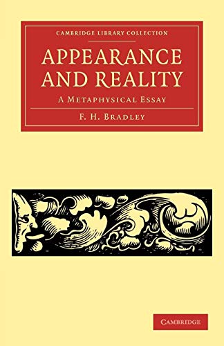 Appearance and Reality: A Metaphysical Essay (Cambridge Library Collection - Philosophy) (9781108040242) by Bradley, F. H.