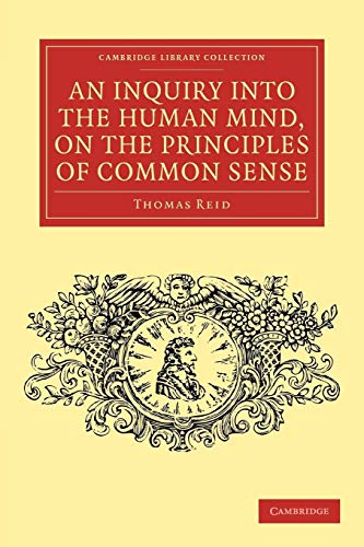 An Inquiry into the Human Mind, on the Principles of Common Sense (Cambridge Library Collection - Philosophy) (9781108040358) by Reid, Thomas