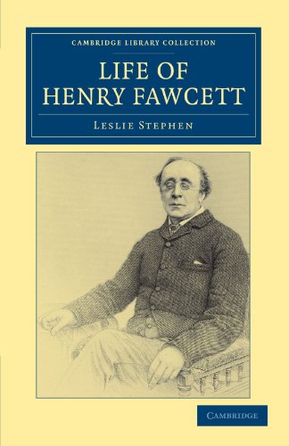 Life of Henry Fawcett (Cambridge Library Collection - British and Irish History, 19th Century) (9781108040433) by Stephen, Leslie