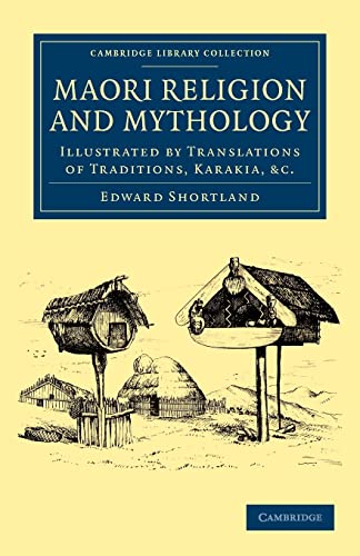 9781108040624: Maori Religion and Mythology: Illustrated by Translations of Traditions, Karakia, &C.: Illustrated by Translations of Traditions, Karakia, etc