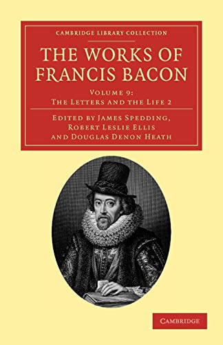 9781108040723: The Works of Francis Bacon: Volume 9: The Letters and the Life 2 (Cambridge Library Collection - Philosophy)