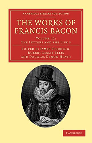 Imagen de archivo de The Works of Francis Bacon: Volume 12 The Letters and the Life 5 a la venta por Revaluation Books