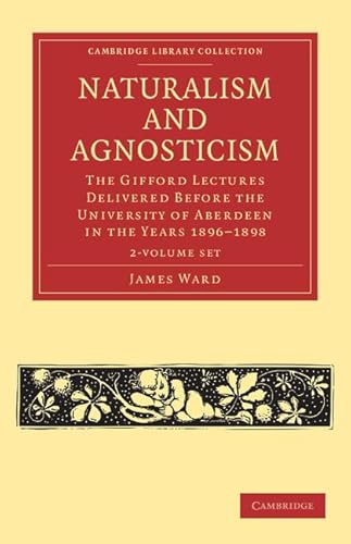 9781108040990: Naturalism and Agnosticism 2 Volume Paperback Set 2 Paperback books: The Gifford Lectures Delivered before the University of Aberdeen in the Years 1896–1898 (Cambridge Library Collection - Philosophy)