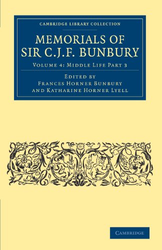 9781108041157: Memorials of Sir C. J. F. Bunbury: Volume 4: Middle Life Part 3