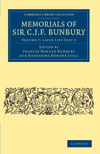 9781108041188: Memorials of Sir C. J. F. Bunbury: Volume 7: Later Life Part 3