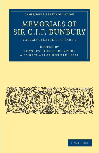 9781108041201: Memorials of Sir C. J. F. Bunbury, Bart: Volume 9, Later Life Part 5 Paperback (Cambridge Library Collection - Botany and Horticulture)