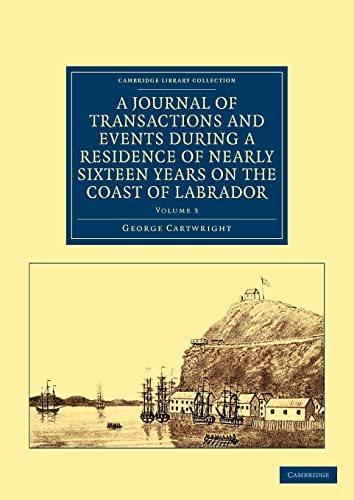 9781108041621: A Journal of Transactions and Events during a Residence of Nearly Sixteen Years on the Coast of Labrador: Volume 3 [Lingua Inglese]