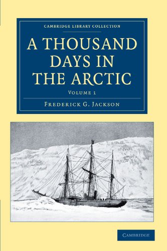 Imagen de archivo de A Thousand Days In The Arctic: Volume 1 (Cambridge Library Collection - Polar Exploration) a la venta por Cambridge Rare Books