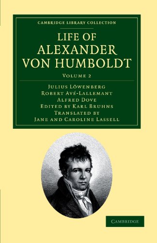 Stock image for Life of Alexander von Humboldt: Compiled in Commemoration of the Centenary of his Birth (Cambridge Library Collection - Earth Science) (Volume 2) for sale by HPB-Red