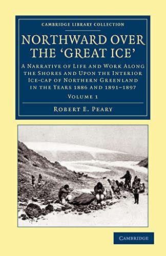 9781108041829: Northward over the Great Ice 2 Volume Set: Northward over the Great Ice: Volume 1 Paperback (Cambridge Library Collection - Polar Exploration) [Idioma ... in the Years 1886 and 1891–1897 etc.