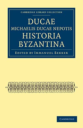 9781108042208: Ducae Michaelis Ducae Nepotis Historia Byzantina (Cambridge Library Collection - Medieval History)