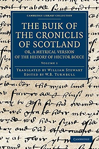 9781108042642: The Buik of the Croniclis of Scotland; or, A Metrical Version of the History of Hector Boece: Volume 1 (Cambridge Library Collection - Rolls)