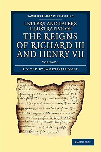 Beispielbild fr Letters and Papers Illustrative of the Reigns of Richard III and Henry VII: Volume 1 zum Verkauf von Revaluation Books