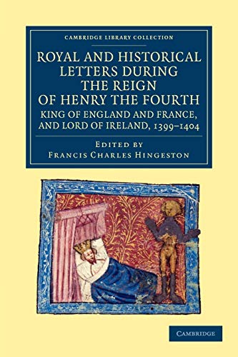Stock image for Royal and Historical Letters During the Reign of Henry the Fourth; King of England and France; and Lord of Ireland; 1399-1404 for sale by Ria Christie Collections
