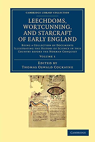 Imagen de archivo de Leechdoms, Wortcunning, and Starcraft of Early England: Being a Collection of Documents Illustrating the History of Science in this Country before the Norman Conquest: Volume 1 a la venta por Revaluation Books