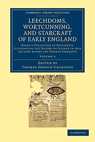 Stock image for Leechdoms, Wortcunning, and Starcraft of Early England: Being a Collection of Documents Illustrating the History of Science in this Country before the Norman Conquest: Volume 3 for sale by Revaluation Books