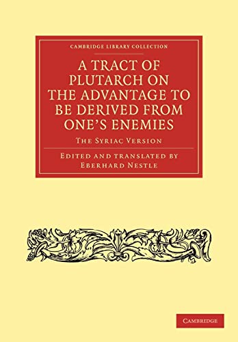 9781108043175: A Tract of Plutarch on the Advantage to Be Derived from One's Enemies: The Syriac Version