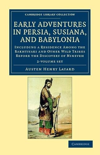 9781108043441: Early Adventures in Persia, Susiana, and Babylonia 2 Volume Set: Including a Residence among the Bakhtiyari and Other Wild Tribes before the Discovery ... (Cambridge Library Collection - Archaeology)