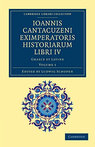 Ioannis Cantacuzeni Eximperatoris Historiarum Libri IV - Volume 1 - Cantacuzenus Ioannes Schopen Ludwig