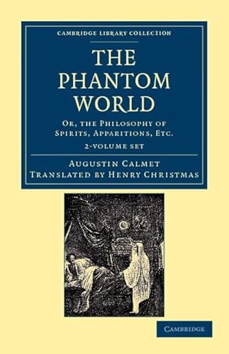 9781108044271: The Phantom World 2 Volume Set: Or, the Philosophy of Spirits, Apparitions, etc. (Cambridge Library Collection - Spiritualism and Esoteric Knowledge)