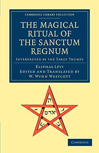 9781108044295: The Magical Ritual of the Sanctum Regnum: Interpreted by the Tarot Trumps (Cambridge Library Collection - Spiritualism and Esoteric Knowledge)