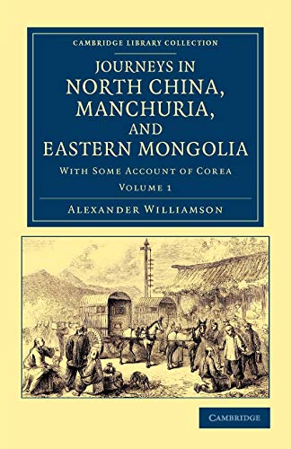 Beispielbild fr Journeys in North China; Manchuria; and Eastern Mongolia: With Some Account of Corea zum Verkauf von Ria Christie Collections